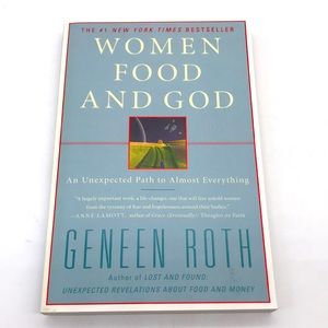 Book-Women Food And God by: Geneen Roth—#1 New York Times BestSeller